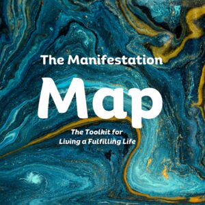 "The Manifestation Map"- Your Toolkit for Living a Fulfilling Life