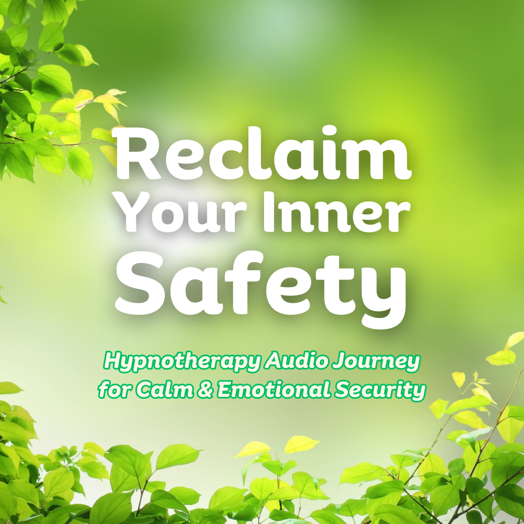 Reclaim Your Inner Safety – Hypnotherapy Audio Journey for Calm & Emotional Security