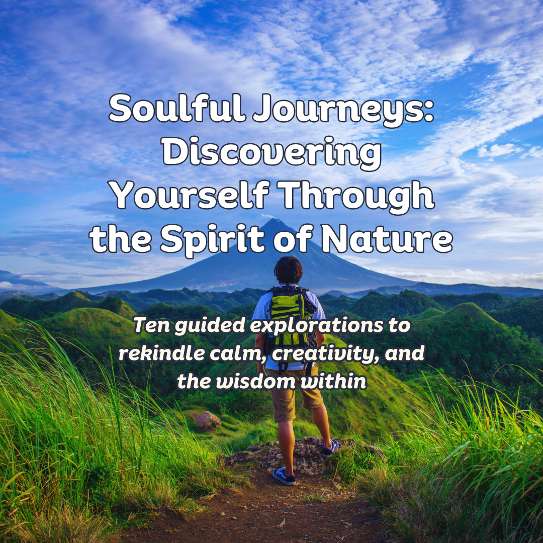 Soulful Journeys: Discovering Yourself Through the Spirit of Nature